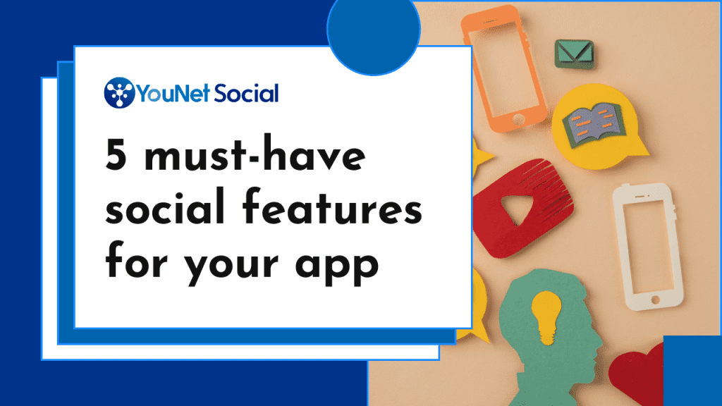 the image shows 5 must have social features in apps