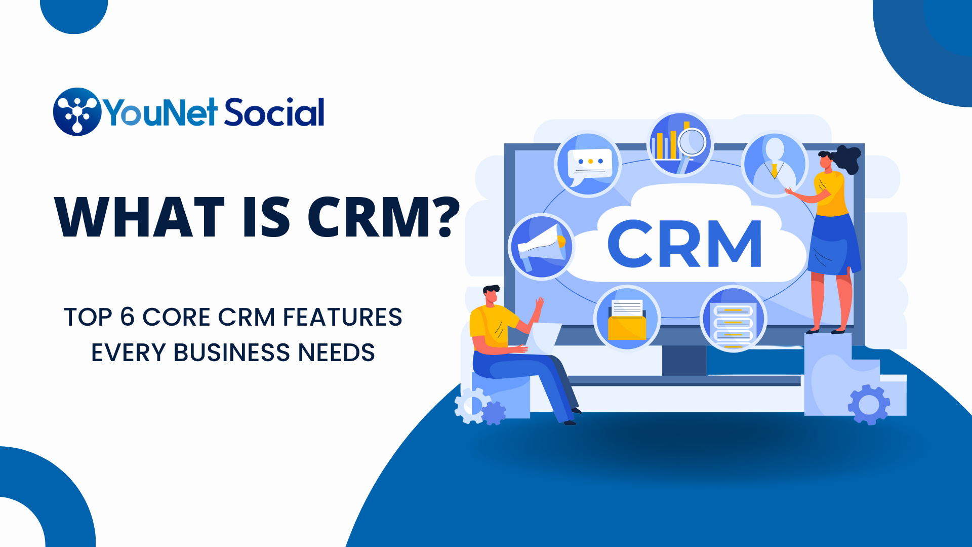 Top 6 Core CRM Features Every Business Needs
